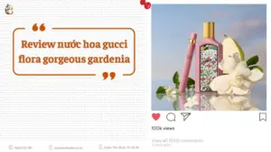 Review nuoc hoa Gucci Flora Gorgeous Gardenia