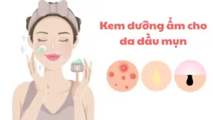 Cac loai kem duong am cho da dau mun tot nhat hien nay